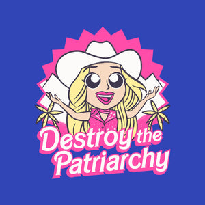 Destroy The Patriarchy