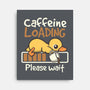 Caffeine Loading-None-Stretched-Canvas-NemiMakeit