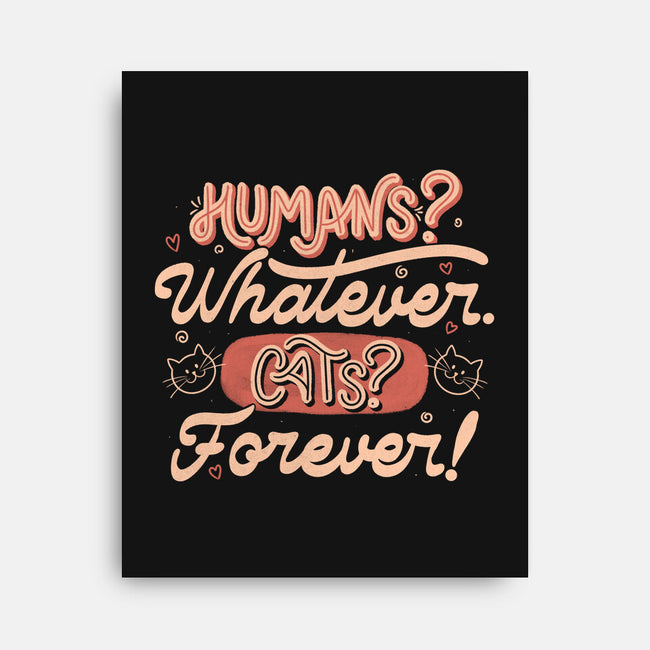 Humans Whatever Cats Forever-None-Stretched-Canvas-tobefonseca