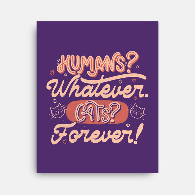 Humans Whatever Cats Forever-None-Stretched-Canvas-tobefonseca