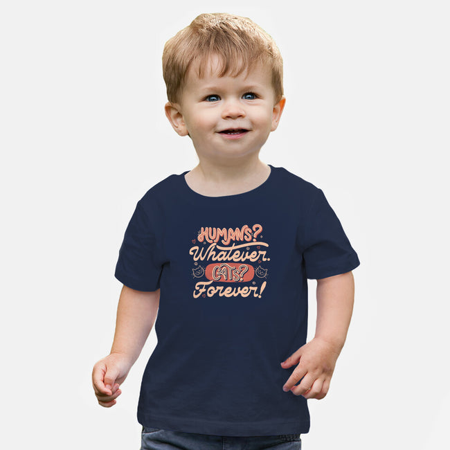 Humans Whatever Cats Forever-Baby-Basic-Tee-tobefonseca