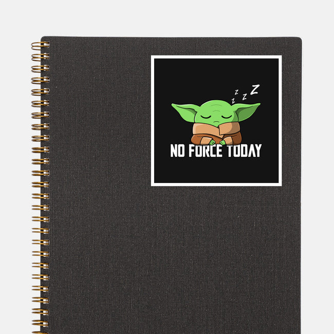 No Force Today-None-Glossy-Sticker-NMdesign