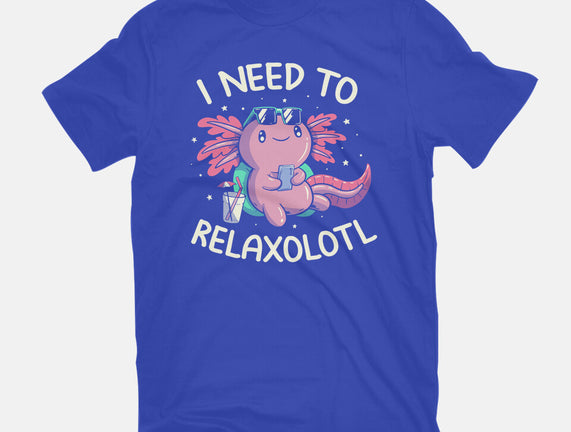 I Need To Relaxalotl