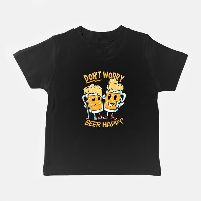 Don't Worry Beer Happy-Baby-Basic-Tee-spoilerinc