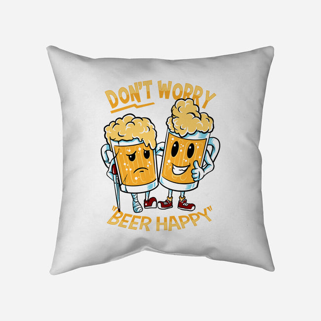 Don't Worry Beer Happy-None-Removable Cover-Throw Pillow-spoilerinc