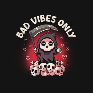 Bad Vibes Only