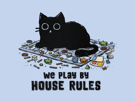 We Play By House Rules