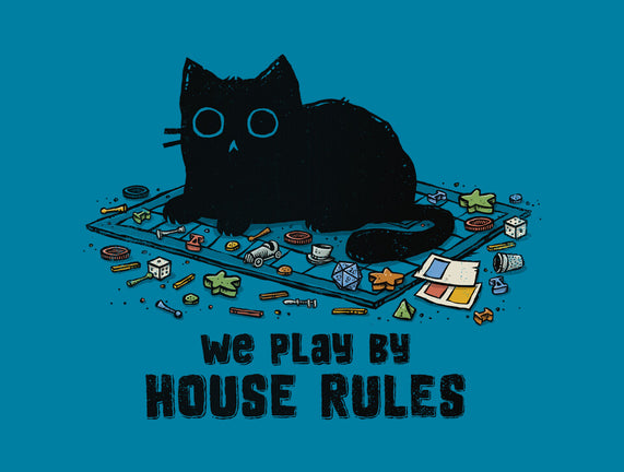 We Play By House Rules