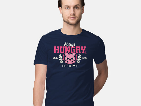 Always Hungry Feed Me