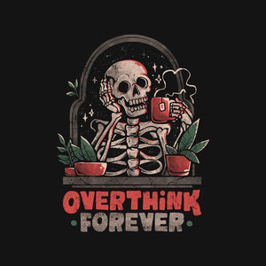 Overthink Forever