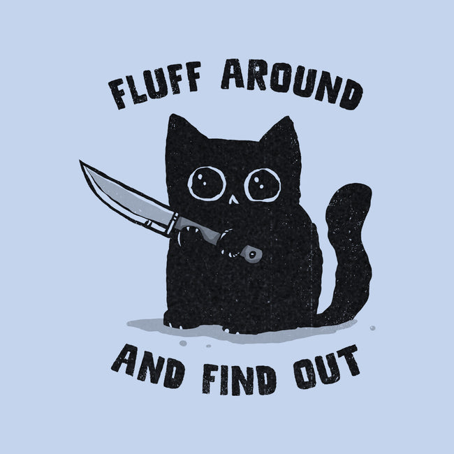 Fluff Around And Find Out-Unisex-Basic-Tee-kg07