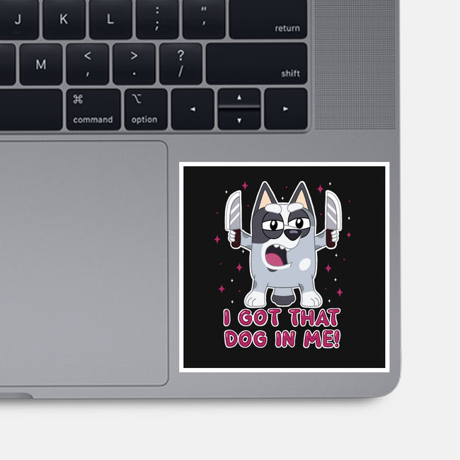 I Got That Dog In Me-None-Glossy-Sticker-Alexhefe