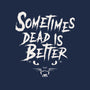 Dead Is Better-Mens-Premium-Tee-Nemons