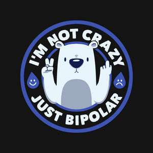 Not Crazy Bipolar Bear