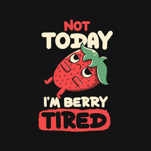 Berry Tired Funny Strawberry