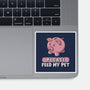 Please Feed My Pet-None-Glossy-Sticker-NMdesign