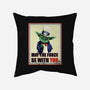 May The Force Be With You-None-Removable Cover-Throw Pillow-fanfabio