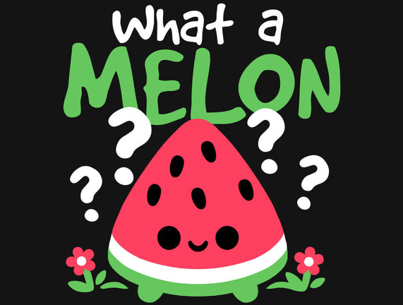 What A Melon