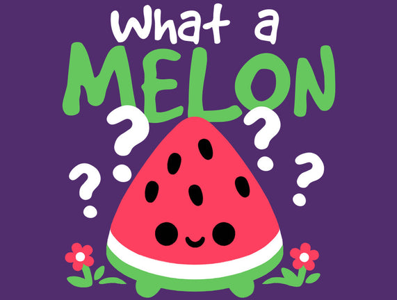 What A Melon