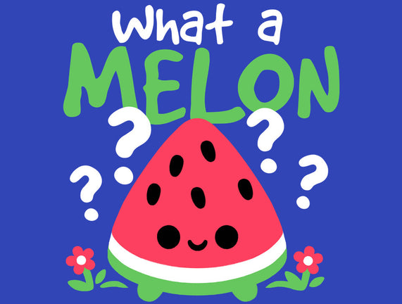 What A Melon