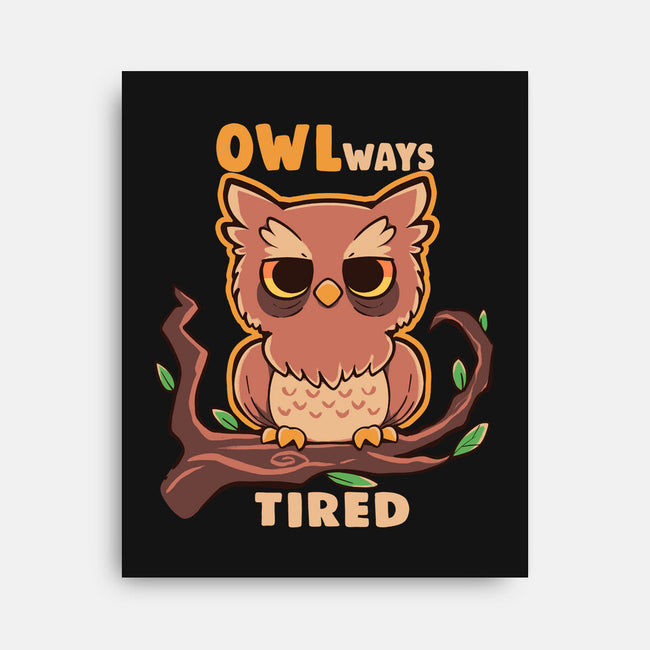 Owlways Tired-None-Stretched-Canvas-TechraNova