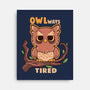 Owlways Tired-None-Stretched-Canvas-TechraNova