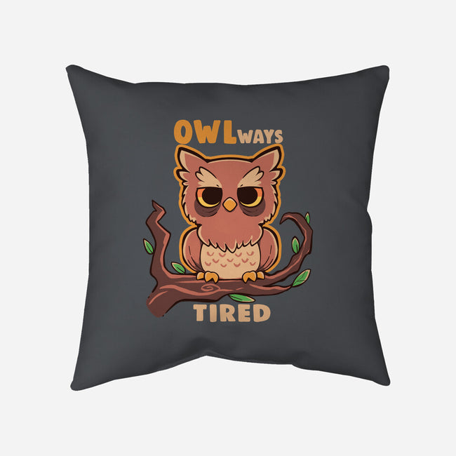 Owlways Tired-None-Removable Cover-Throw Pillow-TechraNova