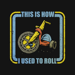 How I Used To Roll