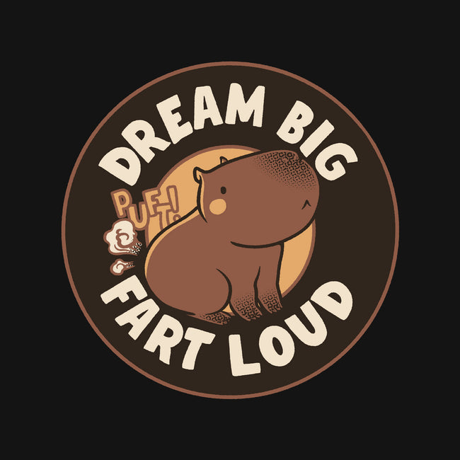 Dream Big Fart Loud-None-Matte-Poster-tobefonseca