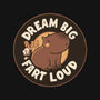 Dream Big Fart Loud-None-Matte-Poster-tobefonseca