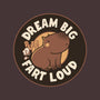 Dream Big Fart Loud-None-Matte-Poster-tobefonseca