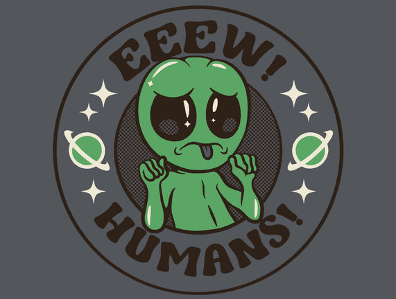 Eeew Humans