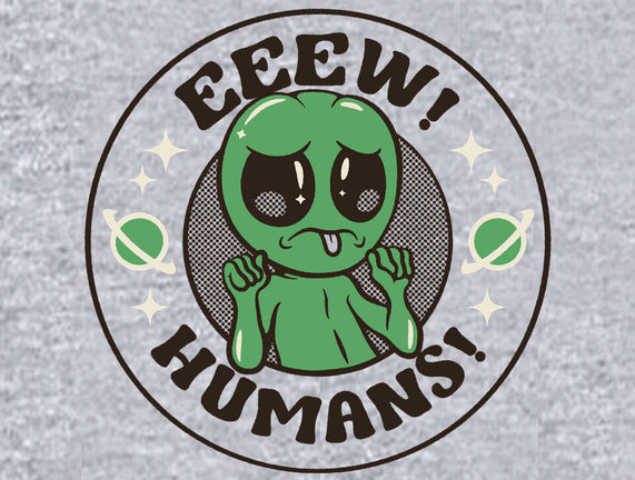 Eeew Humans