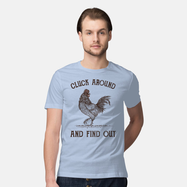 Cluck Around And Find Out-Mens-Premium-Tee-kg07