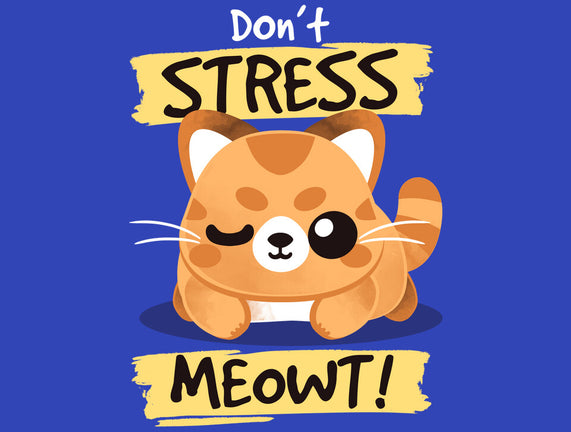 Don't Stress Meowt