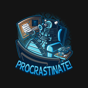 Procrastinate!!!