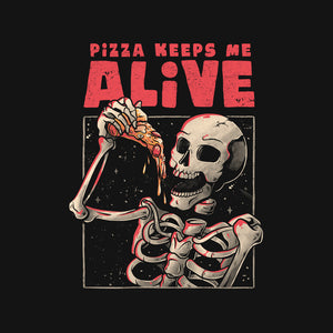 Pizza Keeps Me Alive