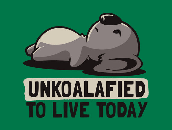 Unkoalified To Live Today