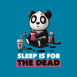 Sleep Is For The Dead