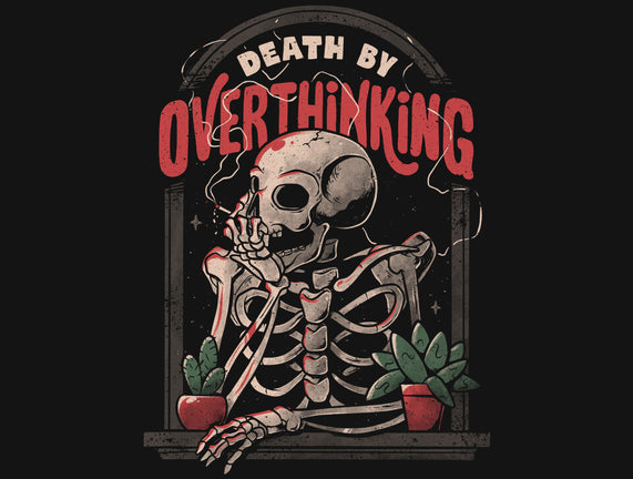 Death by Overthinking