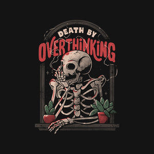 Death by Overthinking