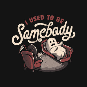 Used To Be Somebody