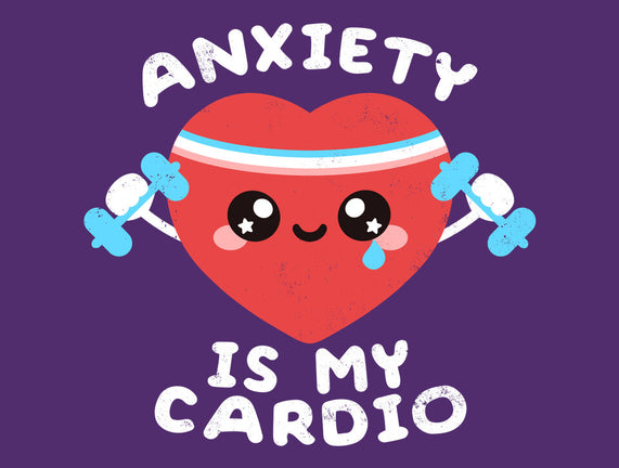 Anxiety Is My Cardio