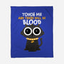 Touch Me And There Will Be Blood-none fleece blanket-zawitees