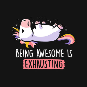 Being Awesome Is Exhausting