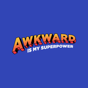 Awkward Is My Superpower