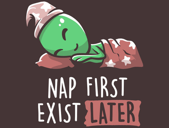 Nap First Exist Later