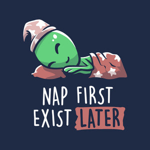 Nap First Exist Later