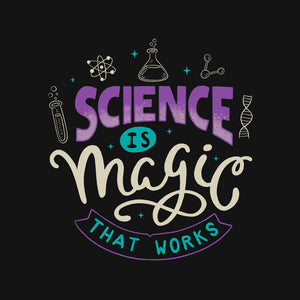 Science Is Magic That Works