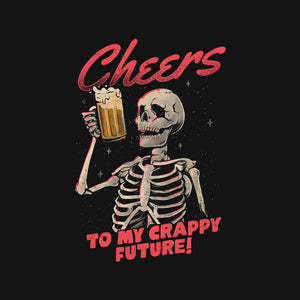 Cheers To My Crappy Future